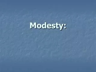 Modesty: