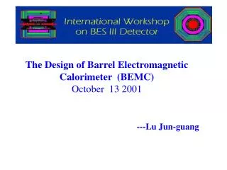 The Design of Barrel Electromagnetic Calorimeter (BEMC) October 13 2001