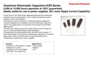 Aluminum Electrolytic Capacitors KZN Series 6,000 to 10,000 hours operation at 105? guaranteed