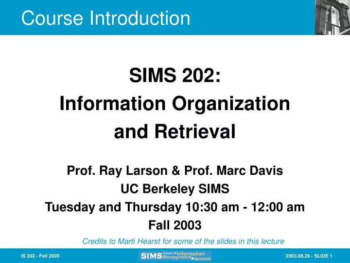 prof ray larson prof marc davis uc berkeley sims tuesday and thursday 10 30 am 12 00 am fall 2003