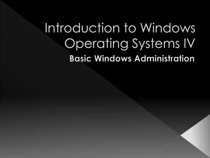 introduction to windows operating systems iv