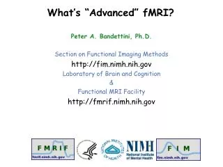 Peter A. Bandettini, Ph.D. Section on Functional Imaging Methods fim.nimh.nih
