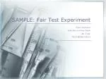 SAMPLE: Fair Test Experiment - slide 1