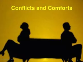 Conflicts and Comforts