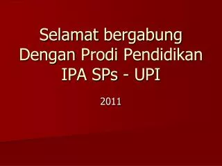 selamat bergabung dengan prodi pendidikan ipa sps upi