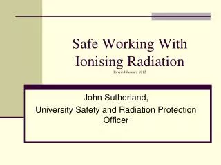 Safe Working With Ionising Radiation Revised January 2012