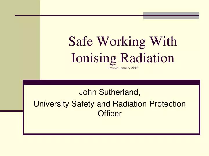 safe working with ionising radiation revised january 2012