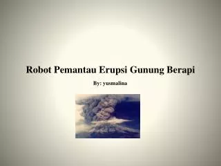 robot pemantau erupsi gunung berapi