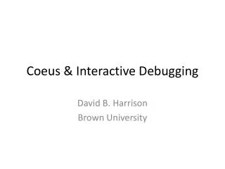 Coeus &amp; Interactive Debugging