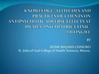 BY ZIONE MAJAWA CHINOKO St. John of God College of Health Sciences, Mzuzu.