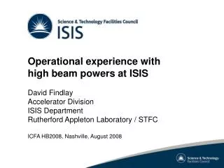 Operational experience with high beam powers at ISIS David Findlay Accelerator Division