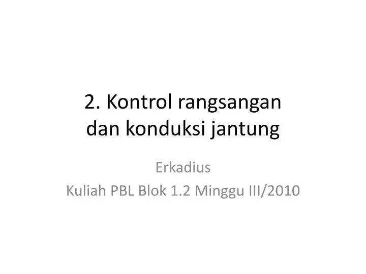 2 kontrol rangsangan dan konduksi jantung