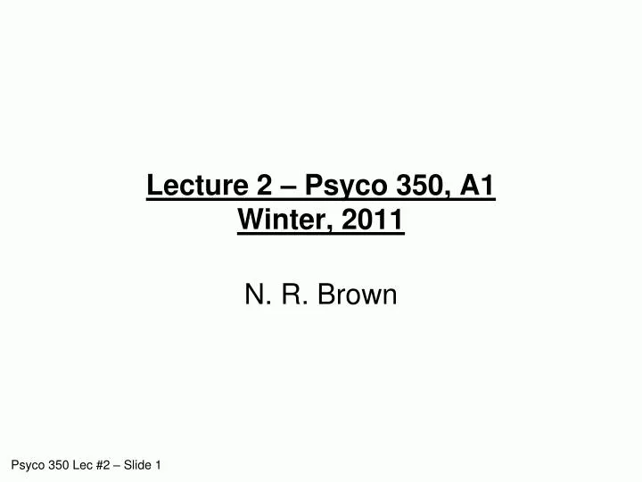 lecture 2 psyco 350 a1 winter 2011