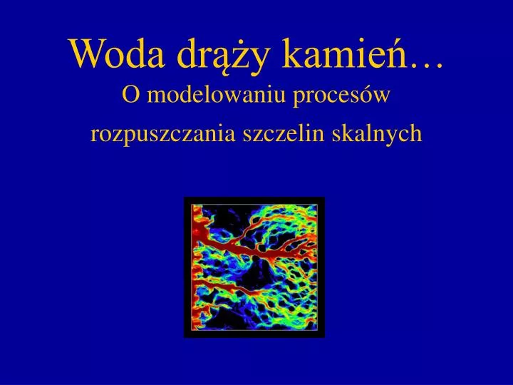 woda dr y kamie o modelowaniu proces w rozpuszczania szczelin skalnych