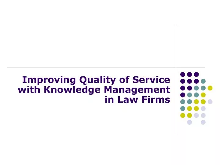 improving quality of service with knowledge management in law firms