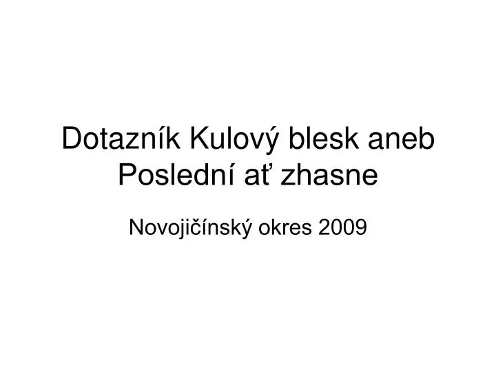 dotazn k kulov blesk aneb posledn a zhasne