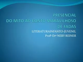 PRESENCIAL DO MITO AO CONTO MARAVILHOSO DE FADAS