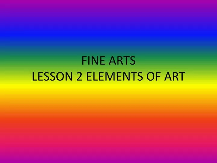 fine arts lesson 2 elements of art