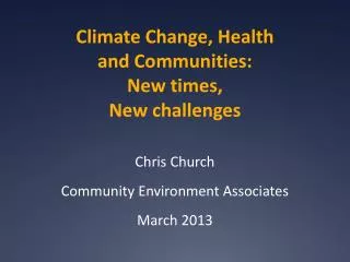 Climate Change, Health and Communities: New times, New challenges