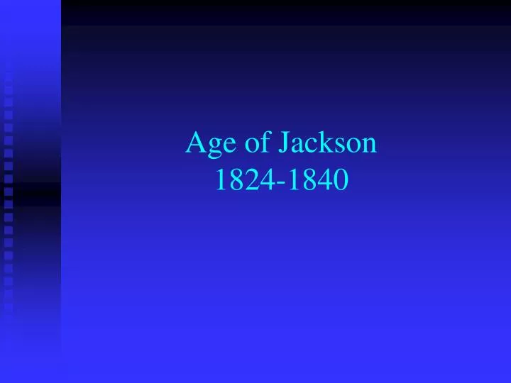 age of jackson 1824 1840