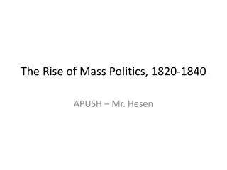 The Rise of Mass Politics, 1820-1840