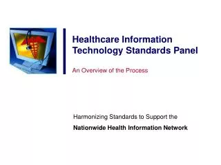 Healthcare Information Technology Standards Panel An Overview of the Process
