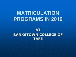 MATRICULATION PROGRAMS IN 2010