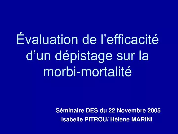 valuation de l efficacit d un d pistage sur la morbi mortalit