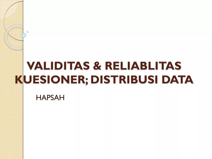 validitas reliablitas kuesioner distribusi data