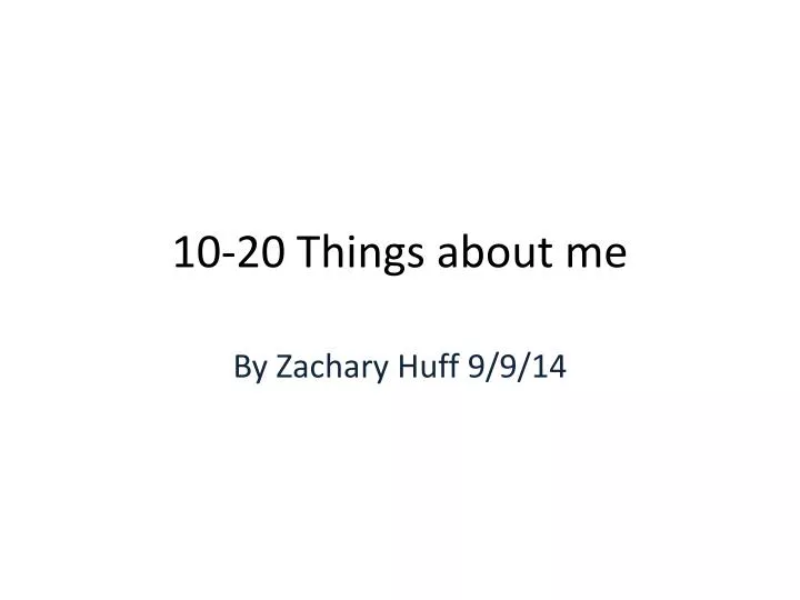 10 20 things about me
