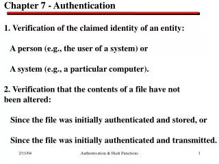 Chapter 7 - Authentication 1. Verification of the claimed identity of an entity: