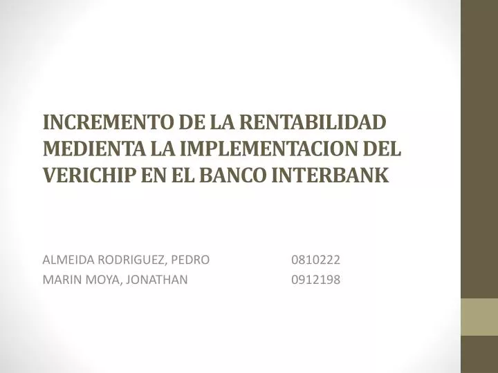 incremento de la rentabilidad medienta la implementacion del verichip en el banco interbank