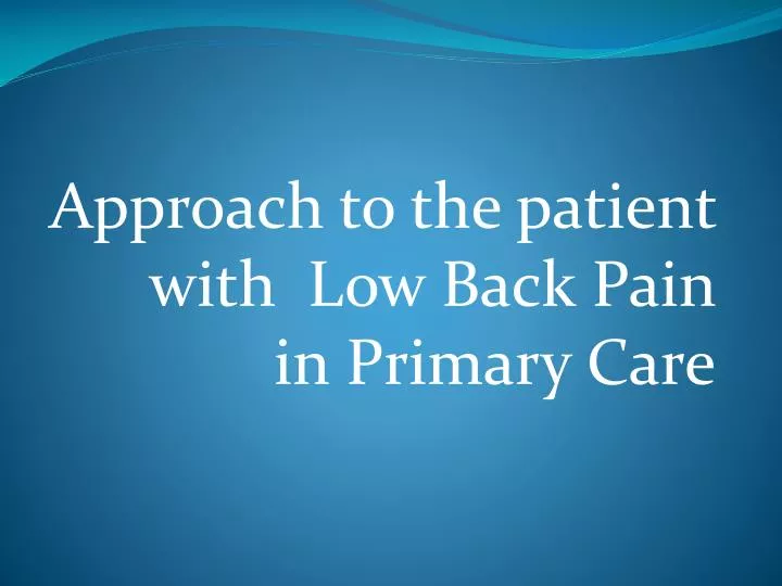 Ppt Approach To The Patient With Low Back Pain In Primary Care