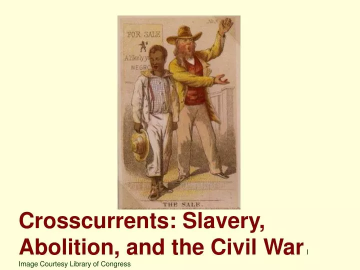 crosscurrents slavery abolition and the civil war i image courtesy library of congress
