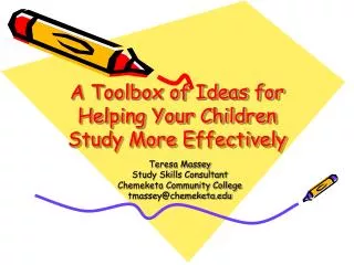 A Toolbox of Ideas for Helping Your Children Study More Effectively