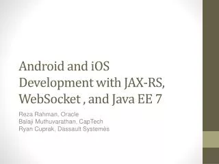 Android and iOS Development with JAX-RS, WebSocket , and Java EE 7
