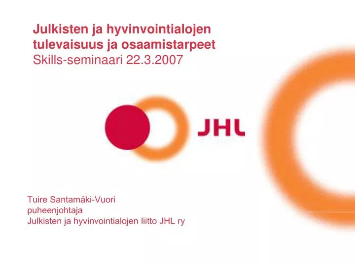 julkisten ja hyvinvointialojen tulevaisuus ja osaamistarpeet skills seminaari 22 3 2007