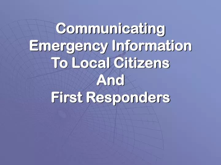 communicating emergency information to local citizens and first responders
