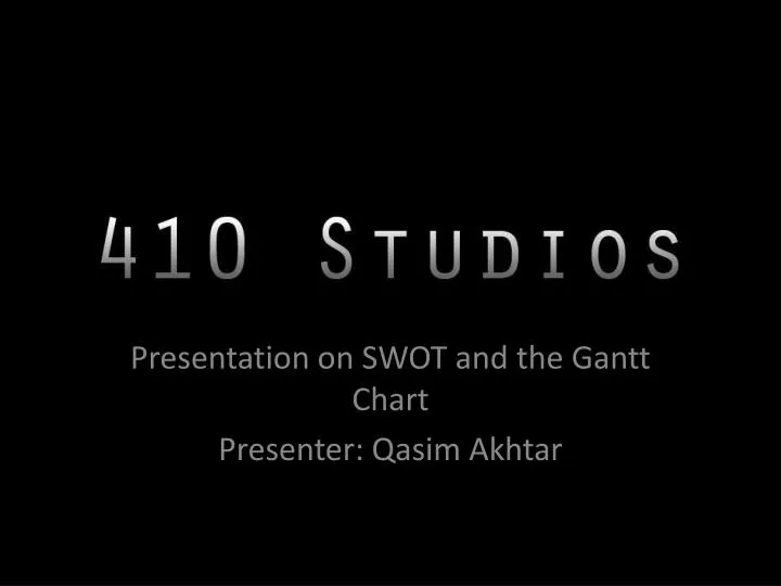 presentation on swot and the gantt chart presenter qasim akhtar
