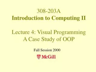 308-203A Introduction to Computing II Lecture 4: Visual Programming A Case Study of OOP