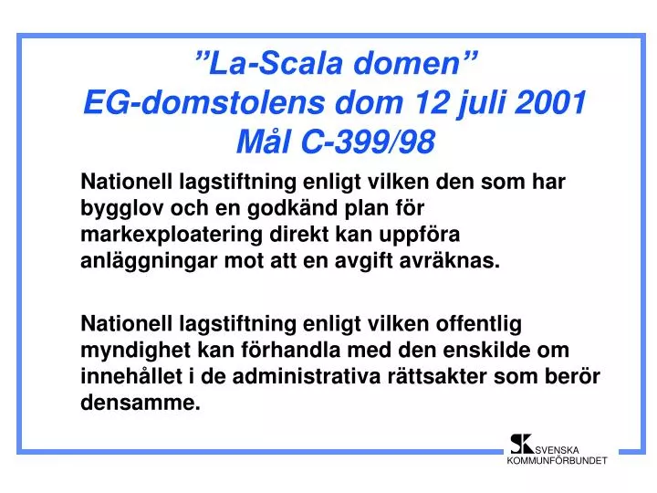 la scala domen eg domstolens dom 12 juli 2001 m l c 399 98