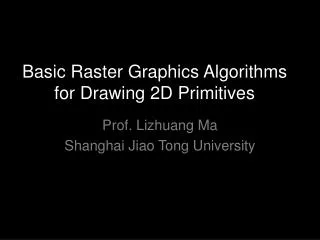 Basic Raster Graphics Algorithms for Drawing 2D Primitives