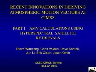 RECENT INNOVATIONS IN DERIVING ATMOSPHERIC MOTION VECTORS AT CIMSS