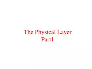 The Physical Layer Part1