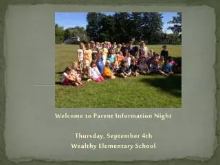 Welcome to Parent Information Night Thursday , September 4 th Wealthy Elementary School