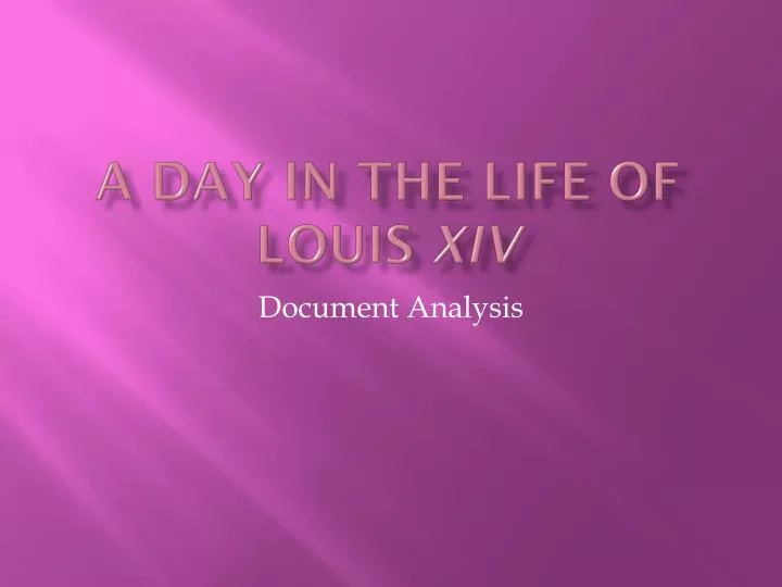 a day in the life of louis xiv