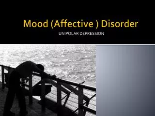 Mood (Affective ) Disorder