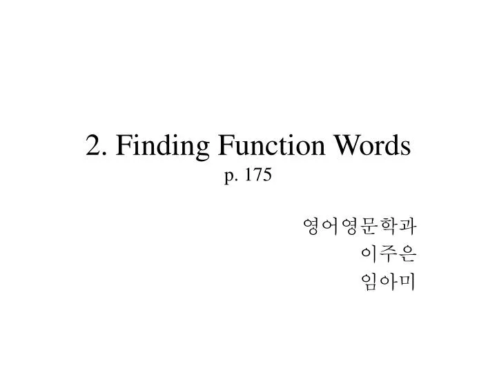 2 finding function words p 175