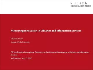 Measuring Innovation in Libraries and Information Services Sebastian Mundt