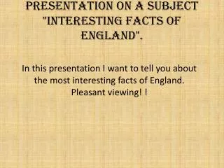 Presentation on a subject &quot;Interesting facts of England&quot;.